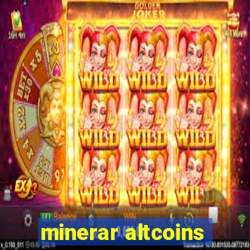 minerar altcoins